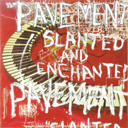 PAVEMENT - SLANTED AND ENCHANTED