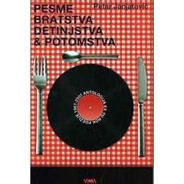 PESME BRATSTVA, DETINJSTVA & POTOMSTVA - PETAR JANJATOVIĆ