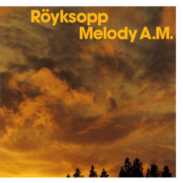 ROYKSOPP - MELODY A.M. - 1CD