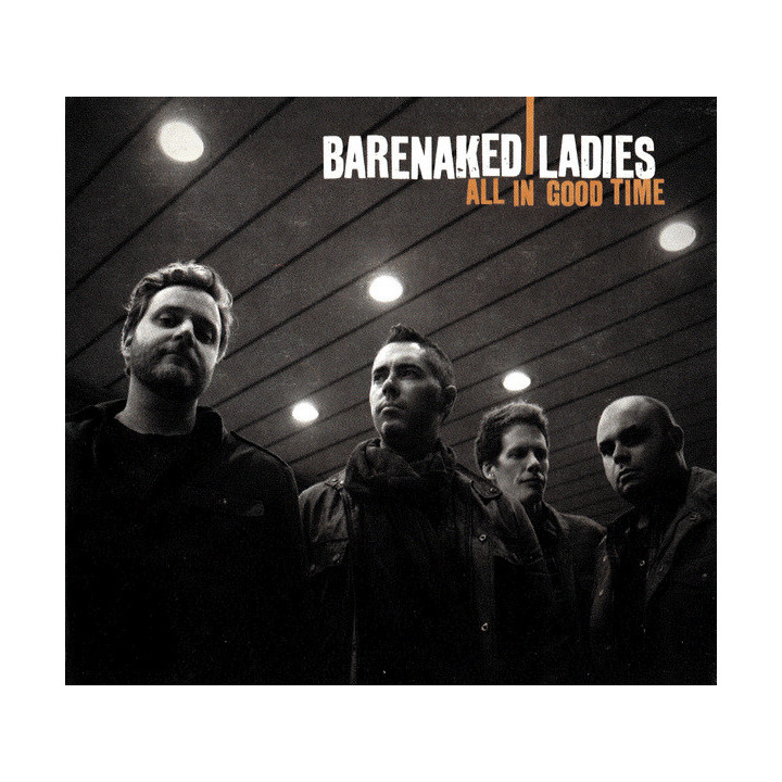BARENAKED LADIES - ALL IN GOOD TIME - 1CD