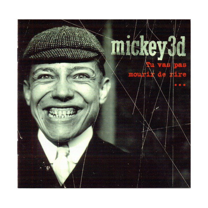 MICKEY3D - TU VAS PAS MOURIR DE RIRE  - 1CD
