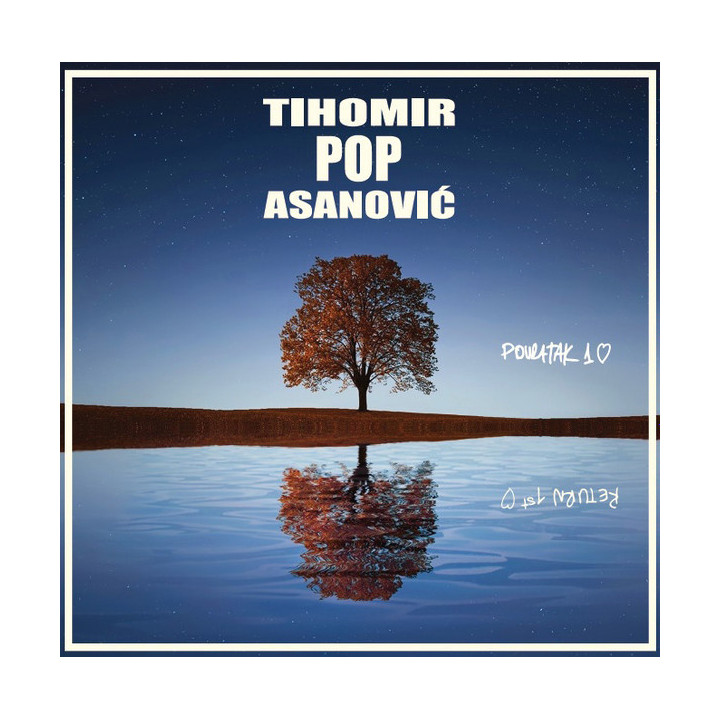 Tihomir Pop Asanović - Povratak Prvoj Ljubavi - Return To The First Love - 2LP