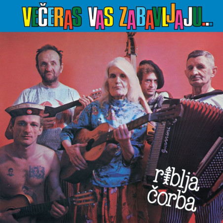 RIBLJA ČORBA - VEČERAS VAS ZABAVLJAJU MUZIČARI KOJI PIJU - 1LP