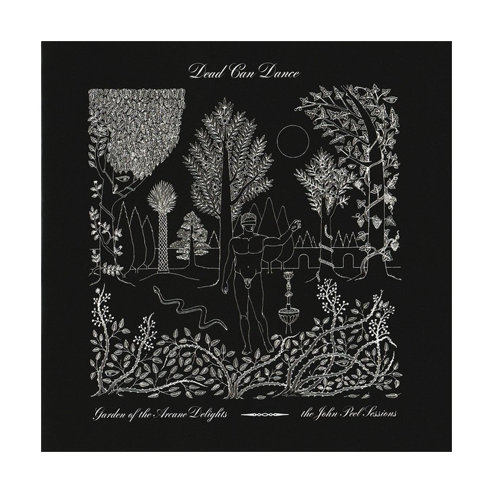 DEAD CAN DANCE - GARDEN OF THE ARCANE DELIGHTS / THE JOHN PEEL SESSIONS