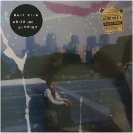 KURT VILE - CHILDISH PRODIGY (10TH ANNIVERSARY)