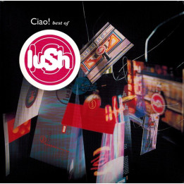 LUSH - CIAO! (BEST OF LUSH)