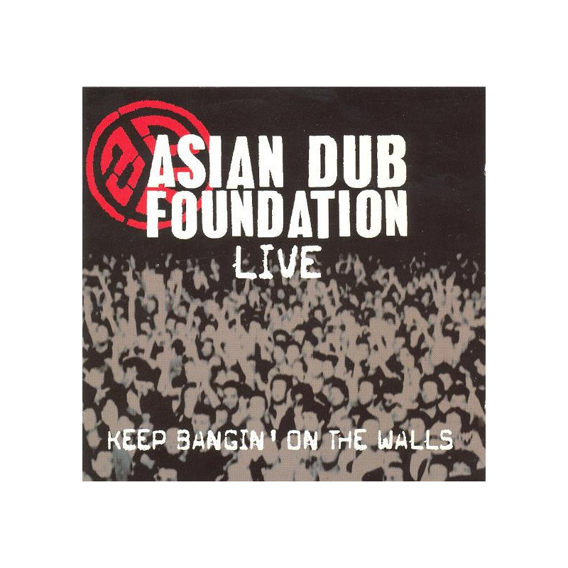 ASIAN DUB FOUNDATION     B6321 - KEEP BANGIN' ON THE WALLS LIVE - 1CD