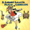 COMELADE PASCAL          B2828 - EL CABARET GALACTIC - 1CD