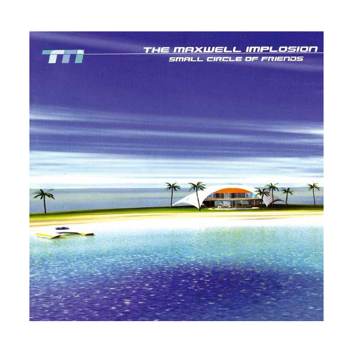 MAXWELL IMPLOSION,THE    B4240 - SMALL CIRCLE OF FRIENDS - 1CD