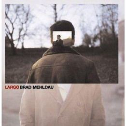 MEHLDAU BRAD - LARGO - 1CD