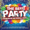 VARIOUS ARTISTS - BEST PARTY ALBUM IN THE WORLD EVER! - 2CD