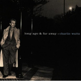 WATTS,CHARLIE            A7093 - LONG AGO & FAR AWAY - 1CD