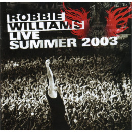 WILLIAMS,ROBBIE          B6265 - LIVE SUMMER 2003 - 1CD