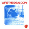 WIRE - THE IDEAL COPY - 1CD