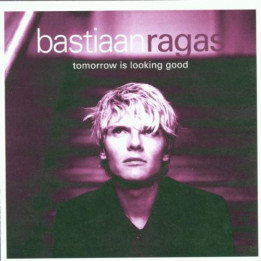RAGAS BASTIAAN           B2184 - TOMORROW IS LOOKING GOOD - 1CD