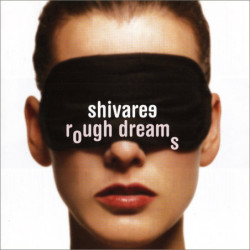SHIVARE                  B4597 - ROUGH DREAMS - 1CD