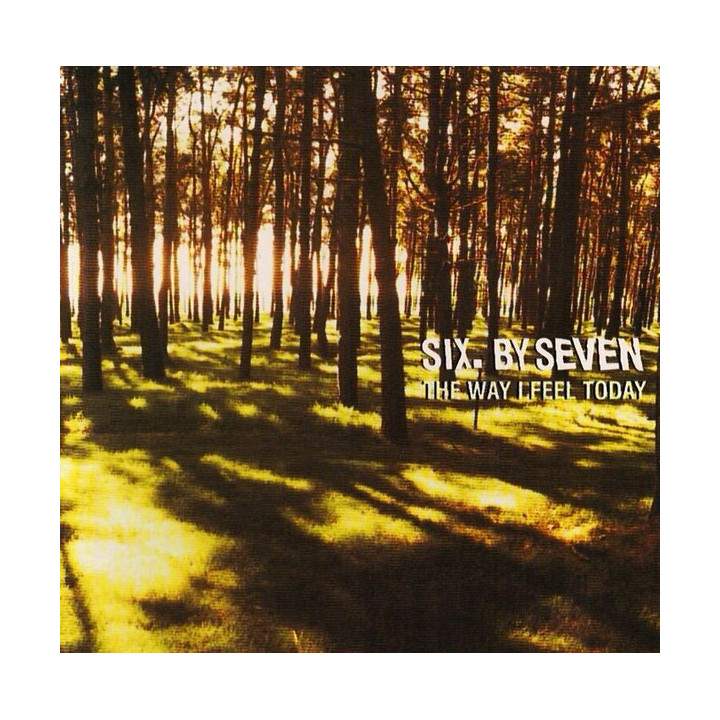 SIX.BY SEVEN/CD          B5912 - THE WAY I FEEL TODAY - 1CD