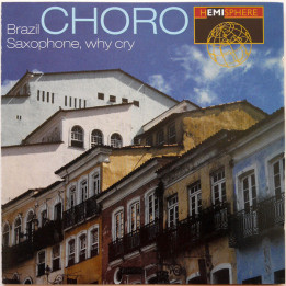 VA-BRAZIL CHORO - SAXOPHONE,WHY CRY? - 1CD