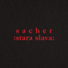 SACHER - STARA SLAVA - 1LP