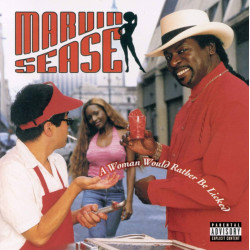 Marvin Sease - A Woman Would Rather Be Licked - 1CD