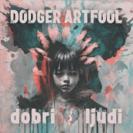 DODGER ARTFOOL - DOBRI LJUDI - 1LP