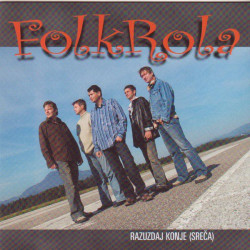 FOLKROLA - RAZUZDAJ KONJE (SREČA) - 1CD