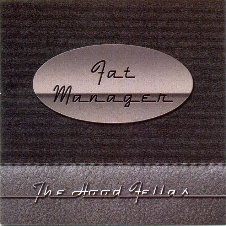THE HOOD FELLAS - FAT MANAGER