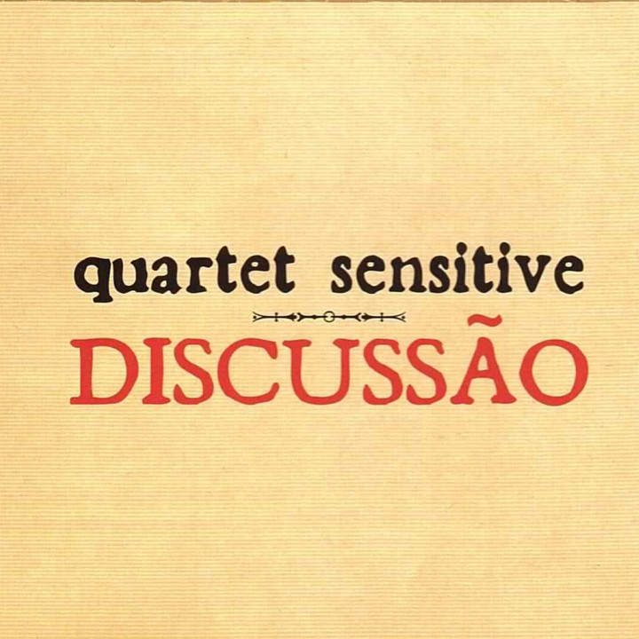 QUARTET SENSITIVE - DISCUSSAO