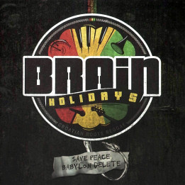 BRAIN HOLIDAYS - SAVE PEACE BABYLON DELETE