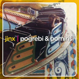 JINX - POGREBI I POMIRIŠI
