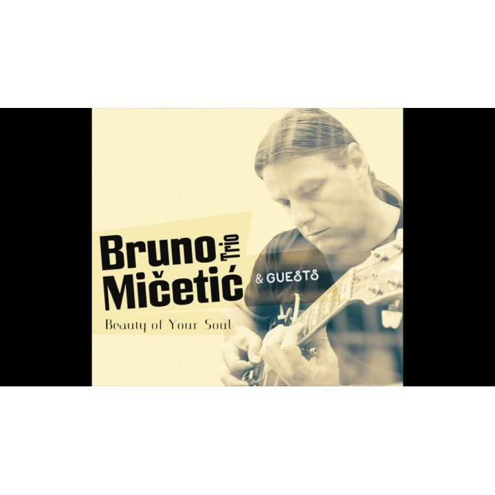 BRUNO MIČETIĆ TRIO - BEAUTY OF YOUR SOUL