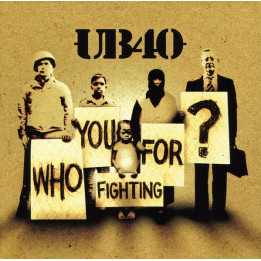 UB40  - WHO YOU FIGHTING FOR? - 1CD