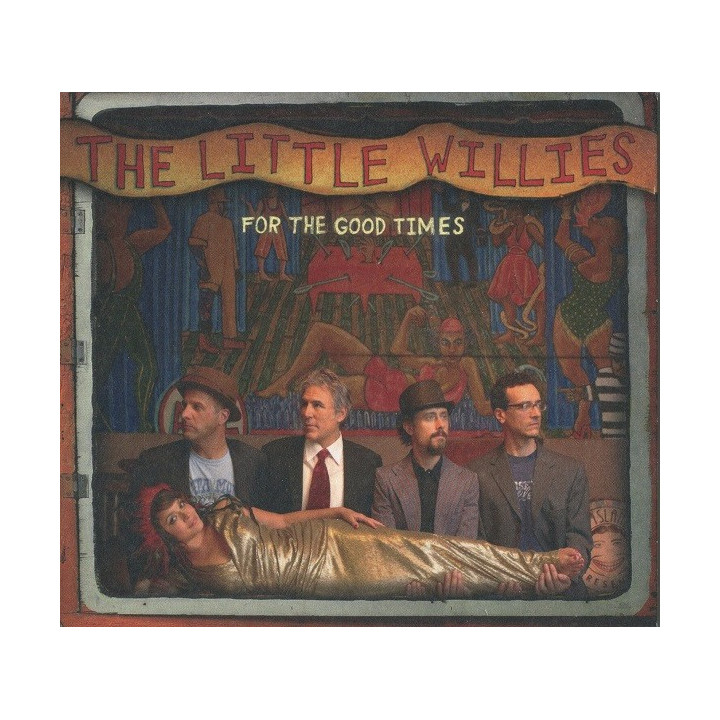 LITTLE WILLIES THE - FOR THE GOOD TIMES - 1CD
