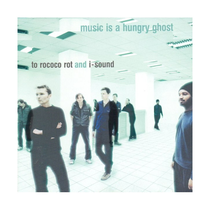 TO ROCOCO ROT & I SOUND - MUSIC IS A HUNGRY GHOST - 1CD