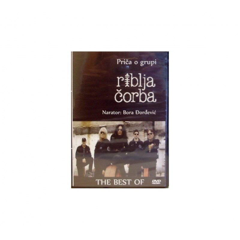 RIBLJA ČORBA - PRIČA O GRUPI - BEST OF