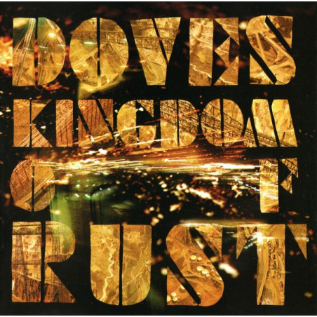 DOVES  - KINGDOM OF RUST - 1CD