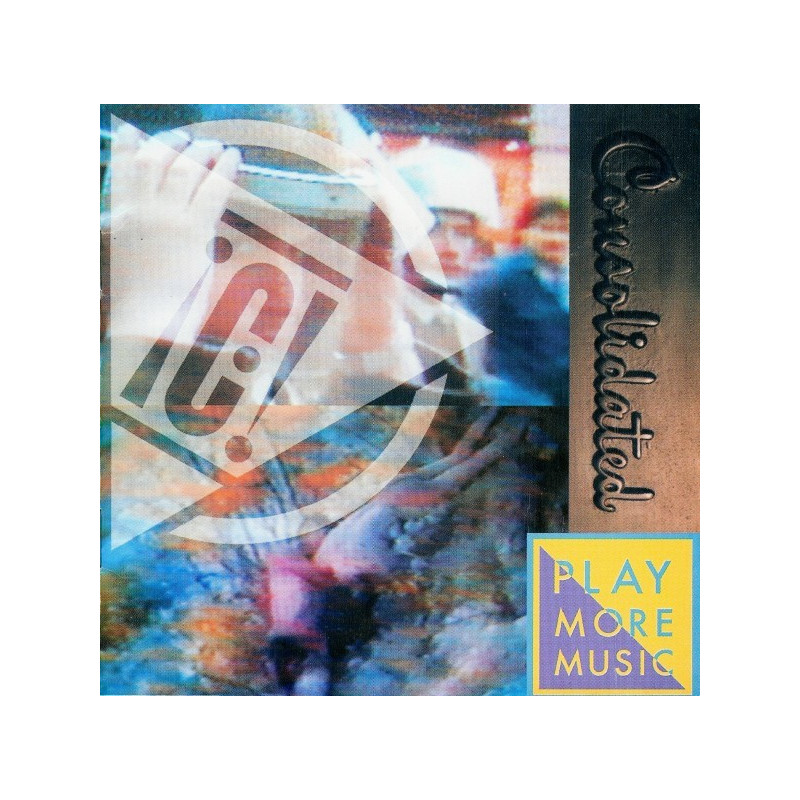 CONSOLIDATED/CD/PLAY - PLAY MORE MUSIC - 1CD
