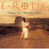 E-ROTIC . - THANK YOU FOR THE MUSIC - 1CD