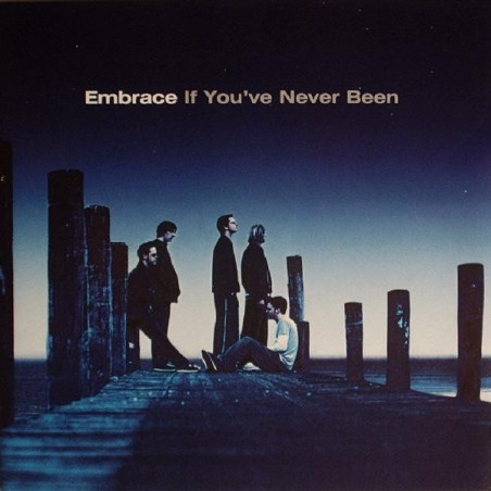 EMBRACE    - IF YOU'VE NEVER BEEN - 1CD