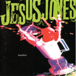 JESUS JONES   . - LIQUIDIZER - 1CD