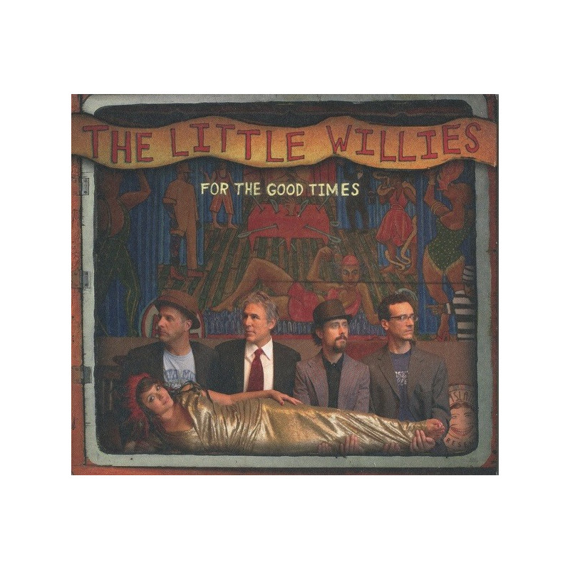 LITTLE WILLIES THE - FOR THE GOOD TIMES - 1CD