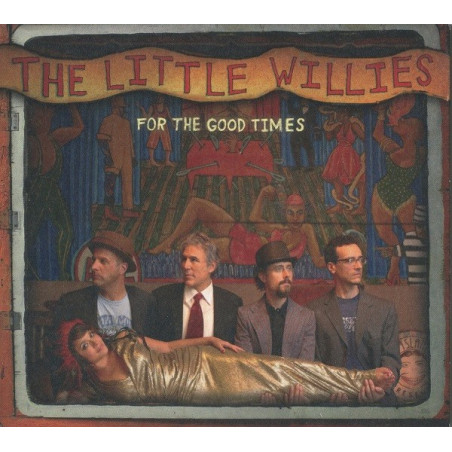 LITTLE WILLIES THE - FOR THE GOOD TIMES - 1CD
