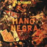 MANO NEGRA   - PATCHANKA - 1CD
