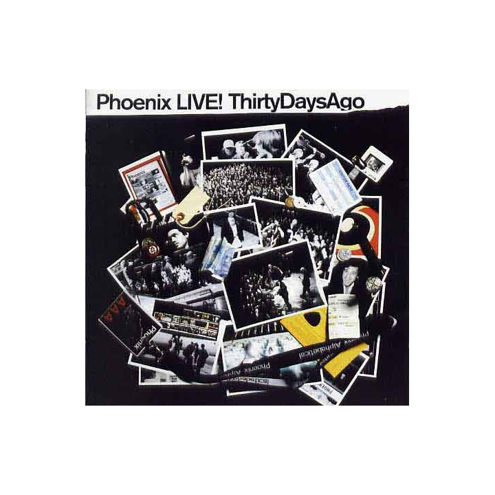PHOENIX    - LIVE! THIRTY DAYS AGO - 1CD