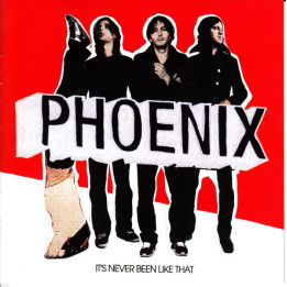 PHOENIX   - IT'S NEVER BEEN LIKE THAT - 1CD