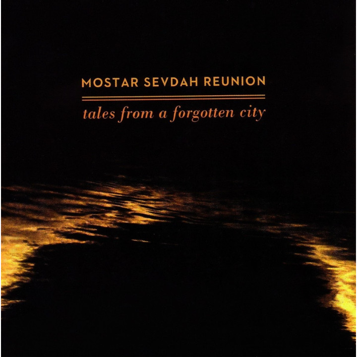 Mostar Sevdah Reunion – Tales From A Forgotten City - 1CD