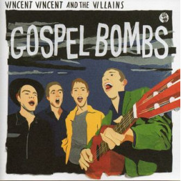 VINCENT VINCENT AND THE VILLAINS - GOSPEL BOMBS - CD