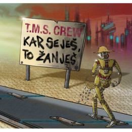 T.M.S CREW - KAR SEJEŠ, TO ŽANJEŠ