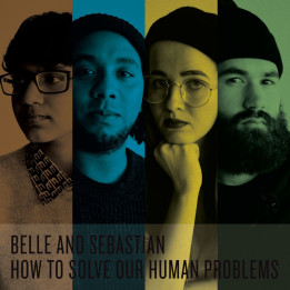 BELLE & SEBASTIAN - HOW TO SOLVE OUR HUMAN PROBLEMS (PARTS 1- 3)